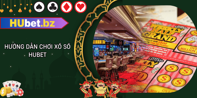 Hướng dẫn chơi xổ số hubet